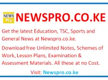 Get the latest Education, TSC, Sports and General News at Newspro.co.ke. Download free Unlimited Notes, Schemes of Work, Lesson Plans, Examination & Assessment Materials. All these at no Cost. Visit: Newspro.co.ke